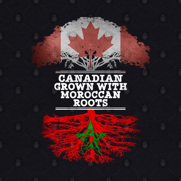 Canadian Grown With Moroccan Roots - Gift for Moroccan With Roots From Morocco by Country Flags